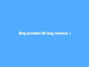 Blog accident iliti blog nesreca :) 5