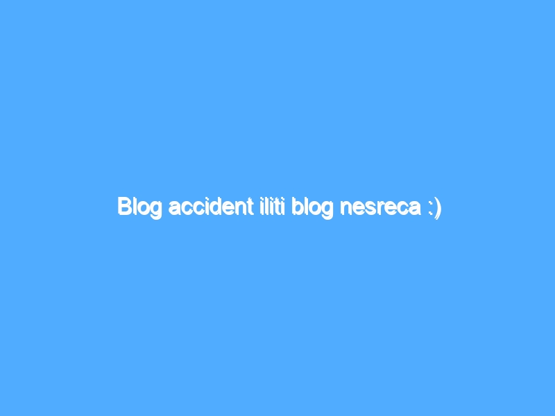 Blog accident iliti blog nesreca :)