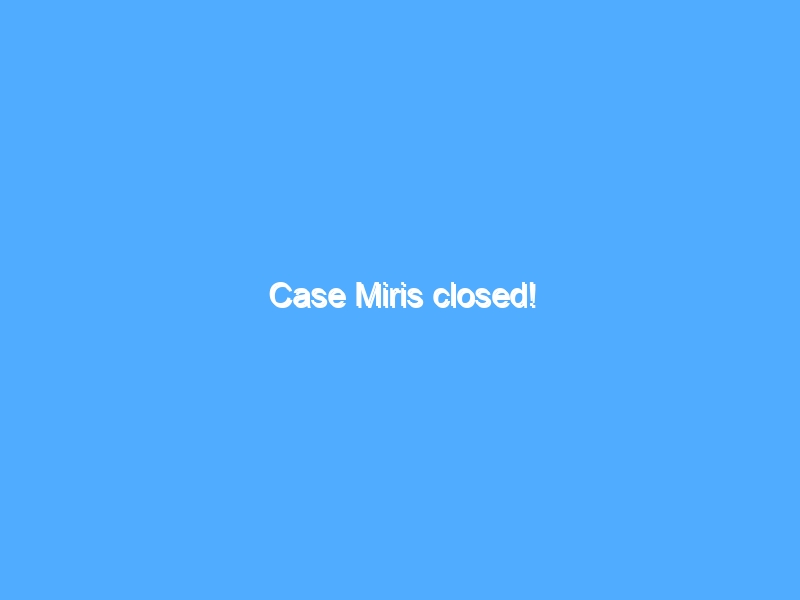 Case Miris closed! 9