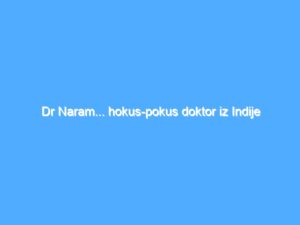 Dr Naram... hokus-pokus doktor iz Indije 5