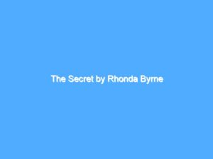 The Secret by Rhonda Byrne 6