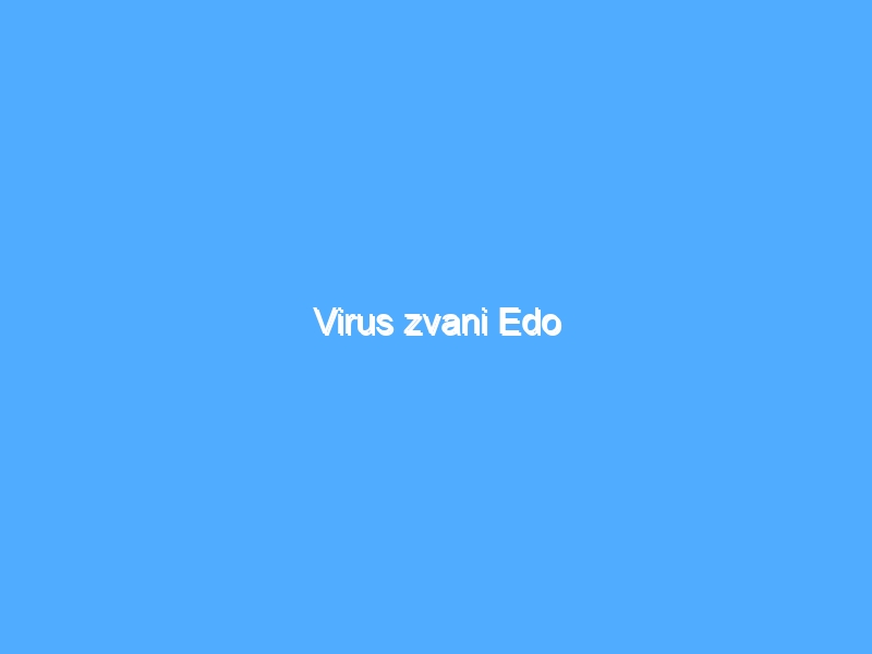 Virus zvani Edo