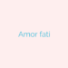 Amor fati