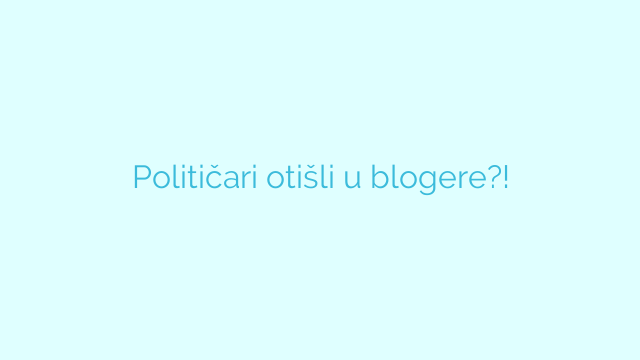 Političari otišli u blogere?!